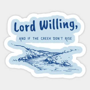 Lord Willing and If the Creek Don’t Rise Sticker